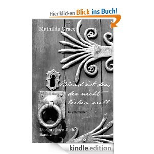 Blind ist der, der nicht lieben will (Die Ostküsten-Reihe) Mathilda Grace